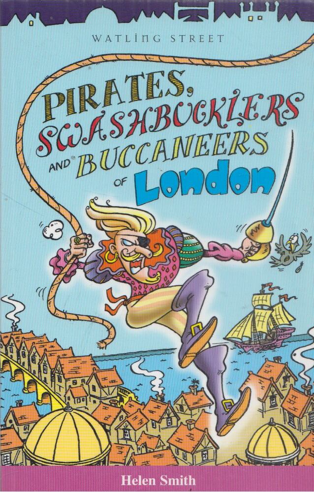 Helen Smith - Pirates, Swashbucklers and Buccaneers of London [antikvár]