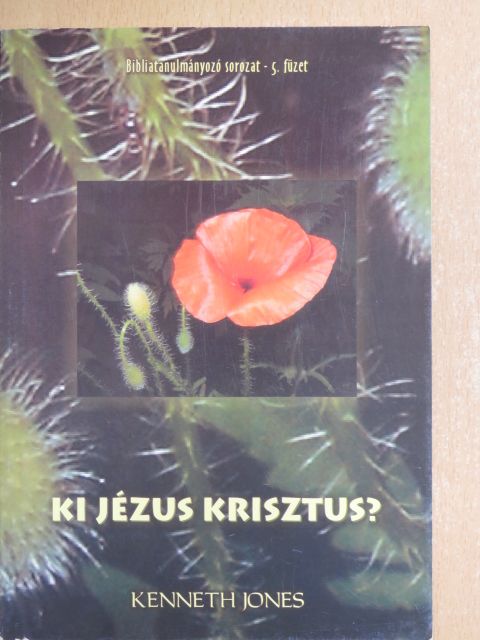 Kenneth Jones - Ki Jézus Krisztus? [antikvár]
