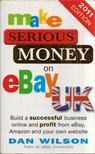 Dan Wilson - Make Serious Money on eBay UK [antikvár]