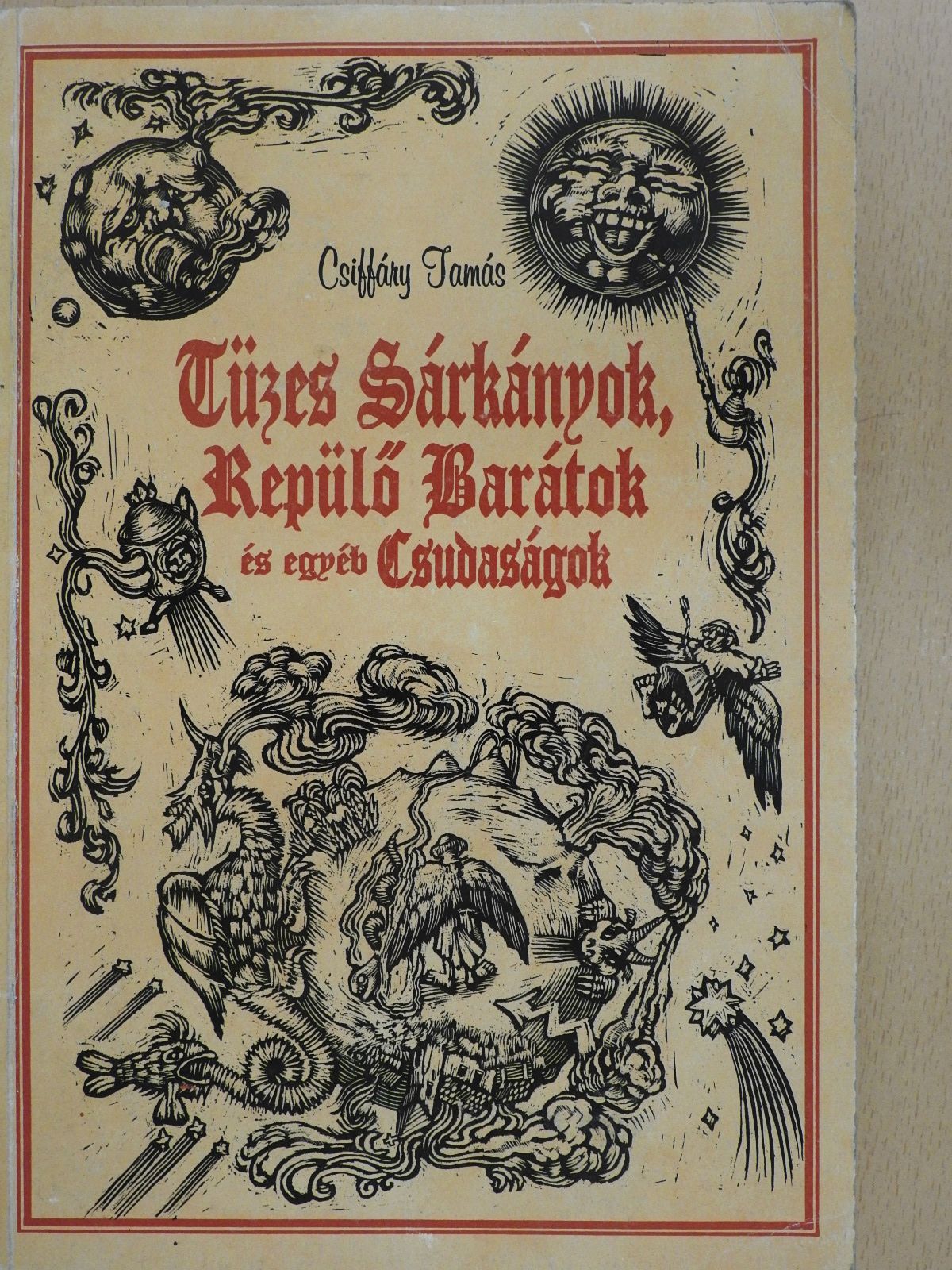 Tüzes Sárkányok, Repülő Barátok és egyéb Csudaságok (dedikált példány) [antikvár]