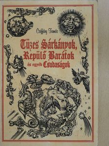 Tüzes Sárkányok, Repülő Barátok és egyéb Csudaságok (dedikált példány) [antikvár]