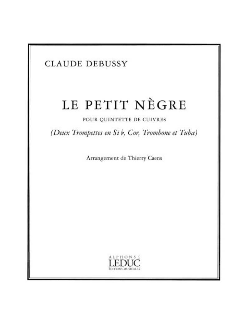 DEBUSSY - LE PETIT NEGRE POUR QUINTETTE DE CUIVRES ARR. DE THIERRY CAENS