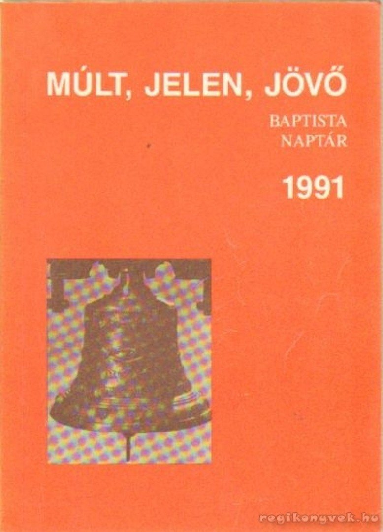 Somogyi Barnabás - Múlt, Jelen, Jövő Baptista Naptár 1991 [antikvár]