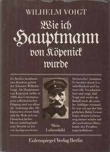 Voigt, Wilhelm - Wie ich Hauptmann von Köpenick wurde [antikvár]