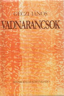 Géczi János - Vadnarancsok [antikvár]