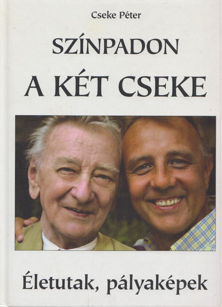 Cseke Péter - Színpadon a két Cseke [antikvár]