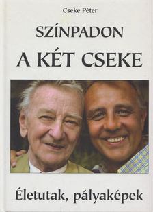 Cseke Péter - Színpadon a két Cseke [antikvár]