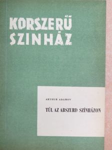 Arthur Adamov - Túl az abszurd színházon [antikvár]