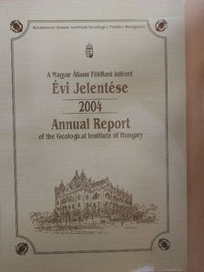 Albert Gáspár - A Magyar Állami Földtani Intézet Évi Jelentése 2004 [antikvár]