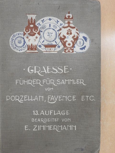 Führer für Sammler von Porzellan und Fayence Steinzeug, Steingut usw. [antikvár]