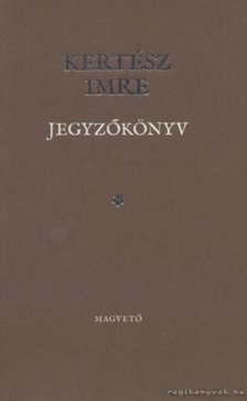 KERTÉSZ IMRE - Jegyzőkönyv [antikvár]