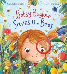 Catherine Jacob - Betsy Buglove Saves the Bees (Betsy Buglove Series, Book 1)