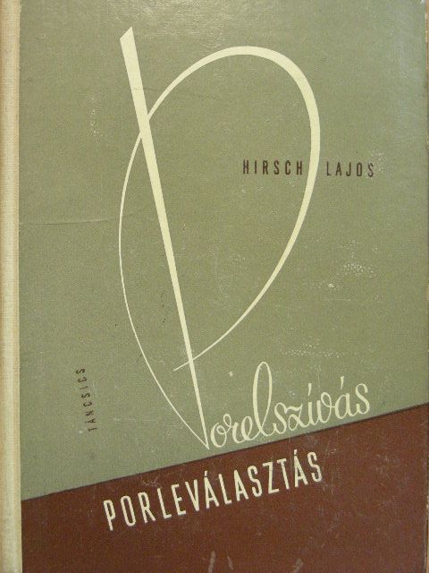 Hirsch Lajos - Porelszívás, porleválasztás [antikvár]