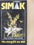 Clifford D. Simak - Ha megáll az idő [antikvár]