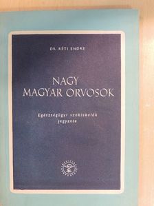Dr. Réti Endre - Nagy magyar orvosok [antikvár]
