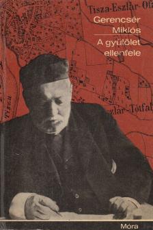 Gerencsér Miklós - A gyűlölet ellenfele [antikvár]
