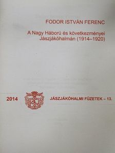Fodor István Ferenc - A Nagy Háború és következményei Jászjákóhalmán (1914-1920) [antikvár]