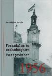 Mészáros Gyula - Forradalom és szabadságharc Veszprémben 1956 [antikvár]