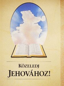 Közeledj Jehovához! [antikvár]