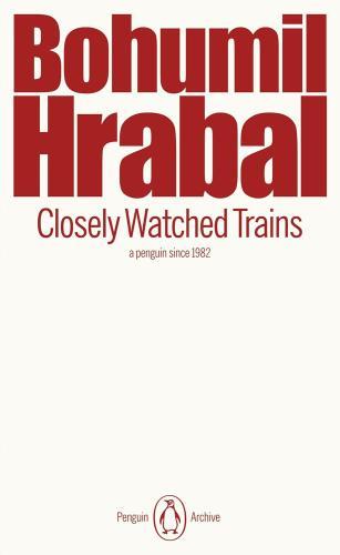 Bohumil Hrabal - Closely Watched Trains