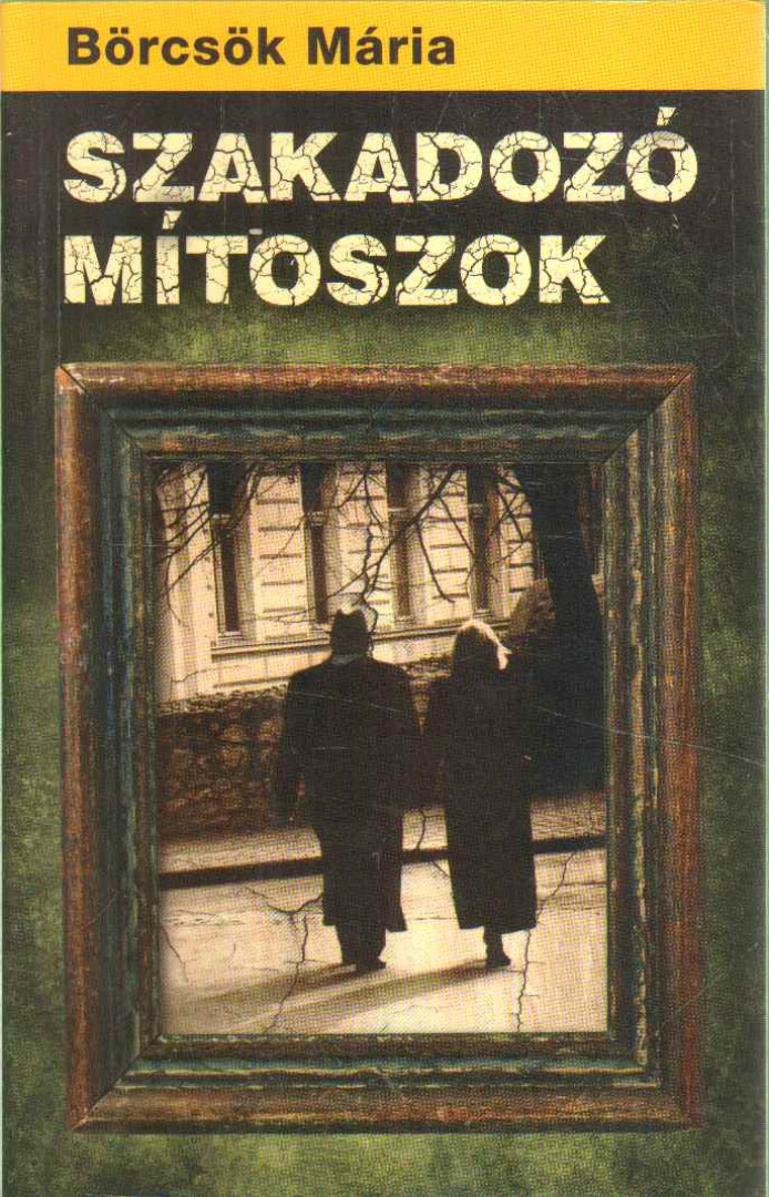 BÖRCSÖK MÁRIA - Szakadozó mítoszok (aláírt) [antikvár]