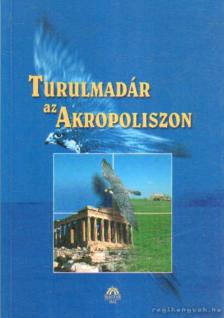 Gazdag István - Turulmadár az Akropoliszon [antikvár]