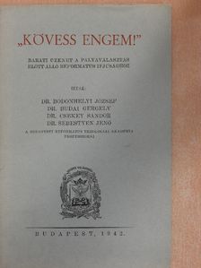 Dr. Bodonhelyi József - "Kövess engem!" [antikvár]
