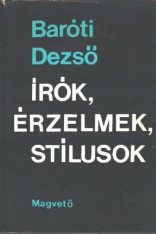BARÓTI DEZSŐ - Írók, érzelmek, stílusok (dedikált) [antikvár]