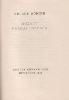 MÖRIKE, EDUARD - Mozart prágai utazása [antikvár]