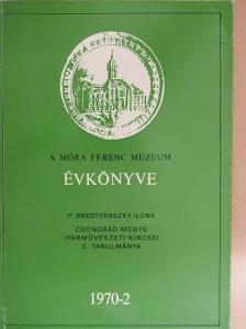 P. Brestyánszky Ilona - A Móra Ferenc Múzeum Évkönyve 1970/2 [antikvár]