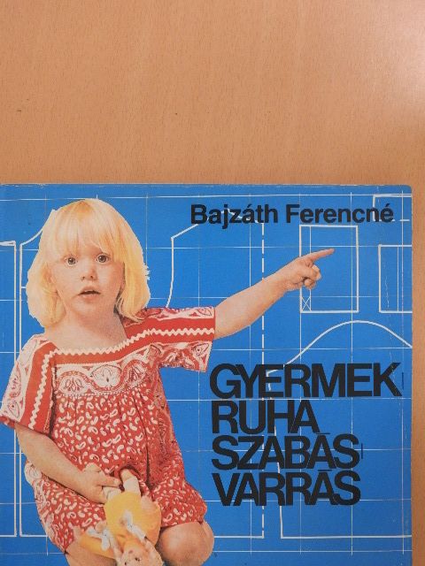 Bajzáth Ferencné - Gyermekruha szabás-varrás [antikvár]