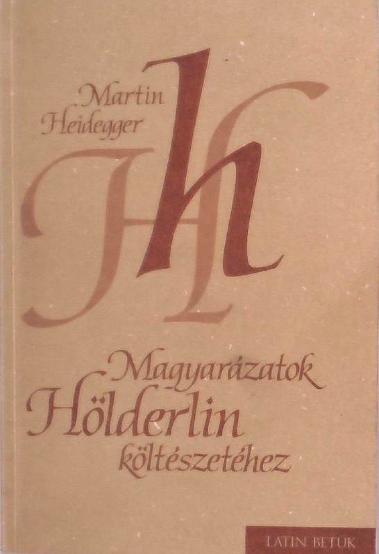 Martin Heidegger - Magyarázatok Hölderlin költészetéhez [antikvár]