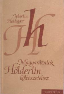 Martin Heidegger - Magyarázatok Hölderlin költészetéhez [antikvár]