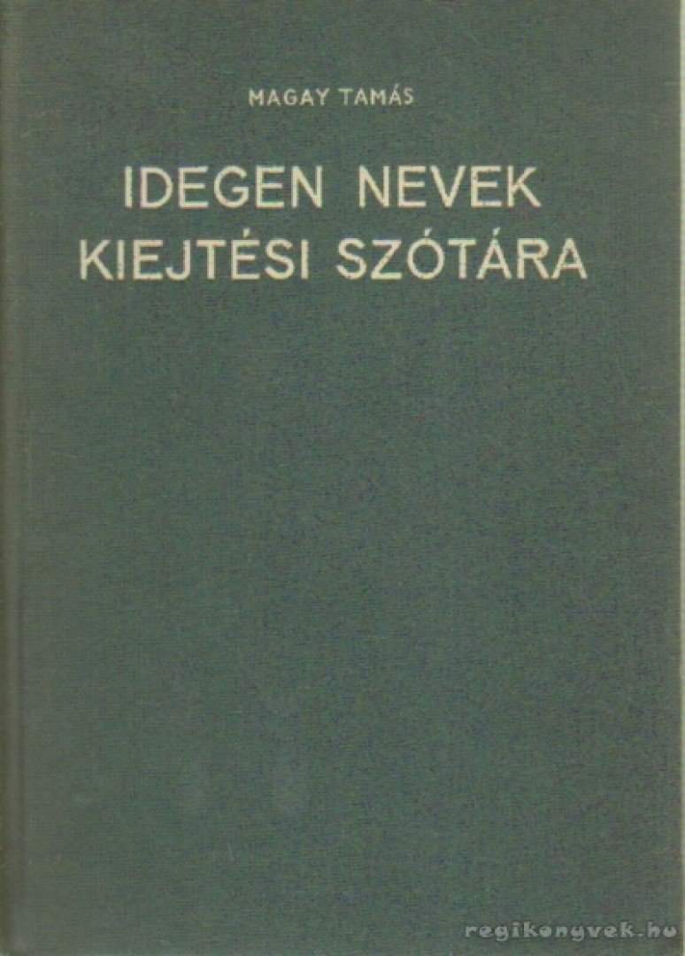 Magay Tamás - Idegen nevek kiejtési szótára [antikvár]