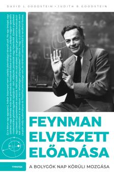 David L. Goodstein - Judith R. Goodstein - Feynman elveszett előadása