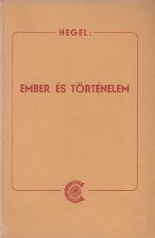 Hegel, Georg Wilhelm Friedrich - Ember és történelem [antikvár]
