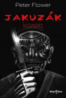 Peter Flower - Jakuzák között [antikvár]