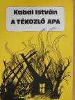 Kabai István - A tékozló apa [antikvár]