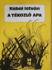 Kabai István - A tékozló apa [antikvár]