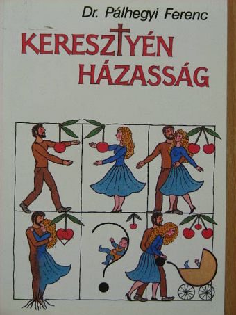 Dr. Pálhegyi Ferenc - Keresztyén házasság [antikvár]