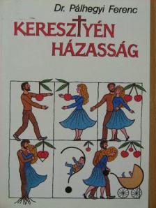 Dr. Pálhegyi Ferenc - Keresztyén házasság [antikvár]
