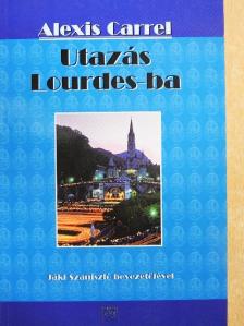 Alexis Carrel - Utazás Lourdes-ba [antikvár]