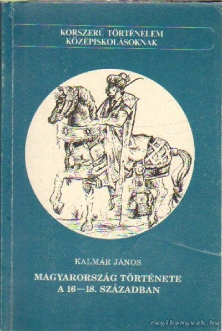 KALMÁR JÁNOS - Magyarország története a 16-18. században [antikvár]