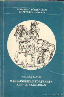 KALMÁR JÁNOS - Magyarország története a 16-18. században [antikvár]