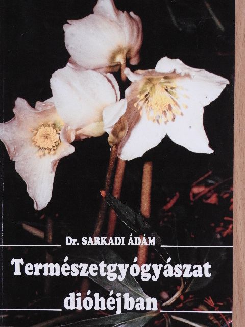 Dr. Sarkadi Ádám - Természetgyógyászat dióhéjban [antikvár]