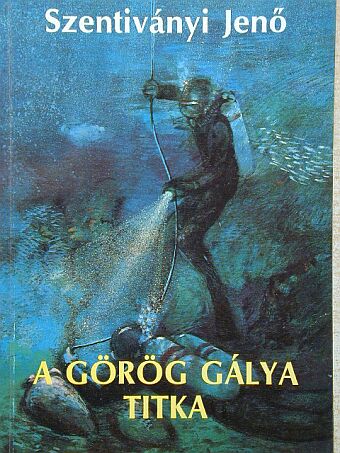 Szentiványi Jenő - A görög gálya titka [antikvár]