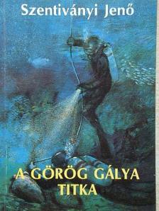 Szentiványi Jenő - A görög gálya titka [antikvár]