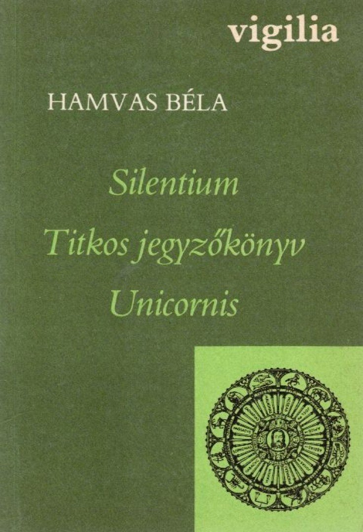HAMVAS BÉLA - Silentium / Titkos jegyzőkönyv / Unicornis [antikvár]