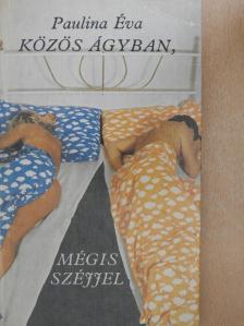 Paulina Éva - Közös ágyban, mégis széjjel (dedikált példány) [antikvár]