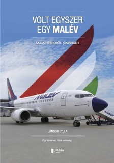 GYULA JÁMBOR - Volt egyszer egy Malév [eKönyv: epub, mobi, pdf]